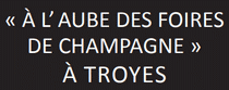 Ã€ L&rsquo;AUBE DES FOIRES DE CHAMPAGNE 2024